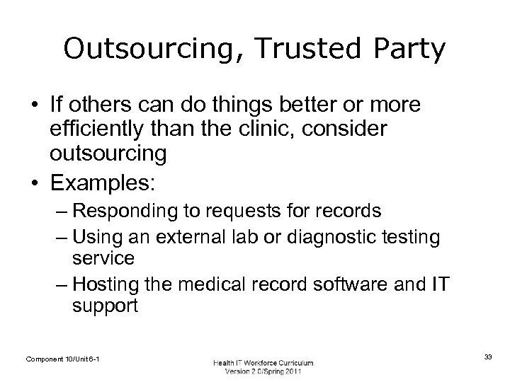 Outsourcing, Trusted Party • If others can do things better or more efficiently than