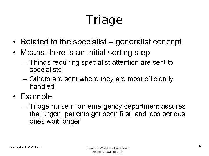Triage • Related to the specialist – generalist concept • Means there is an