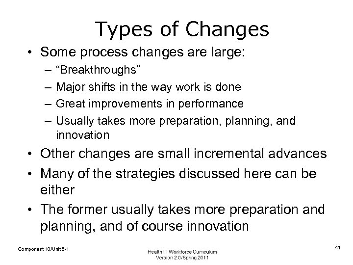 Types of Changes • Some process changes are large: – – “Breakthroughs” Major shifts