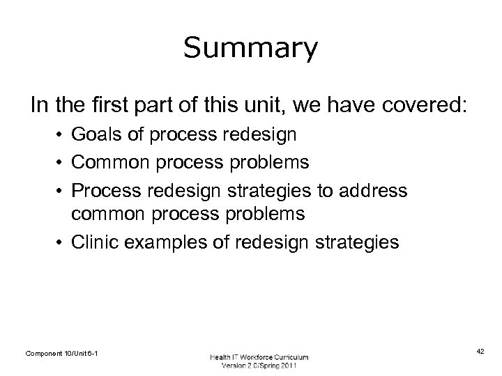 Summary In the first part of this unit, we have covered: • Goals of