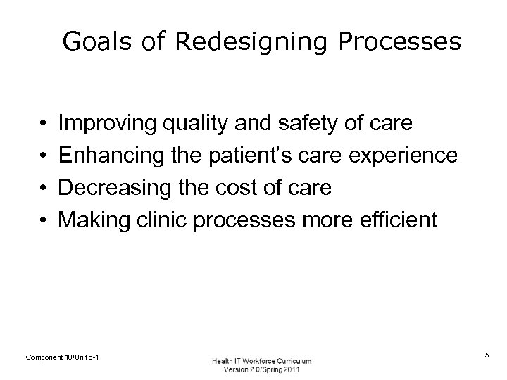 Goals of Redesigning Processes • • Improving quality and safety of care Enhancing the