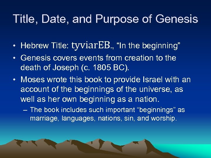 Title, Date, and Purpose of Genesis • Hebrew Title: tyviar. EB. , “In the