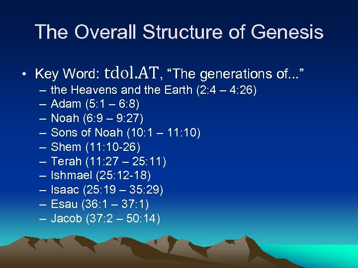 The Overall Structure of Genesis • Key Word: tdol. AT, “The generations of. .