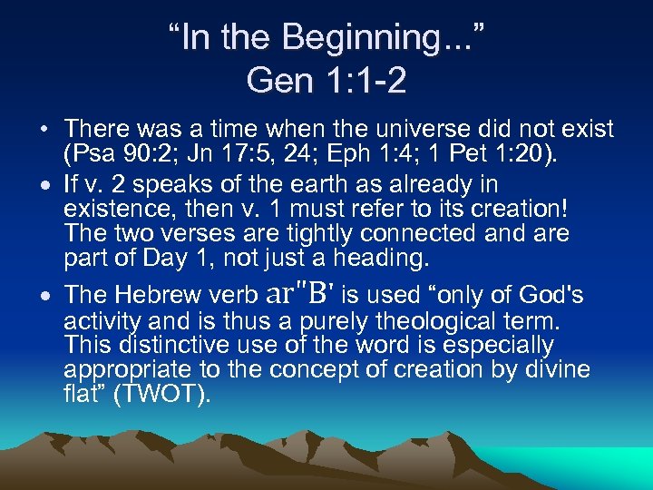 “In the Beginning. . . ” Gen 1: 1 -2 • There was a