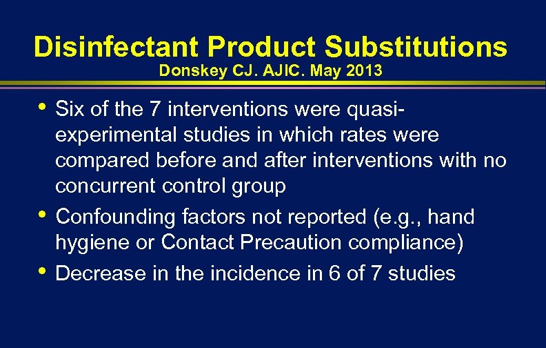 Disinfectant Product Substitutions Donskey CJ. AJIC. May 2013 • • • Six of the