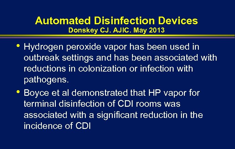 Automated Disinfection Devices Donskey CJ. AJIC. May 2013 • • Hydrogen peroxide vapor has