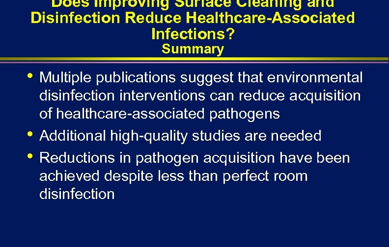 Does Improving Surface Cleaning and Disinfection Reduce Healthcare-Associated Infections? Summary • • • Multiple