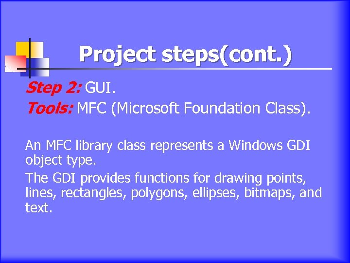 Project steps(cont. ) Step 2: GUI. Tools: MFC (Microsoft Foundation Class). An MFC library