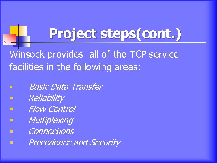 Project steps(cont. ) Winsock provides all of the TCP service facilities in the following