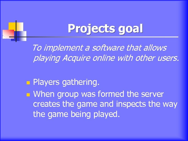 Projects goal To implement a software that allows playing Acquire online with other users.