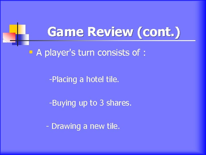 Game Review (cont. ) § A player's turn consists of : -Placing a hotel