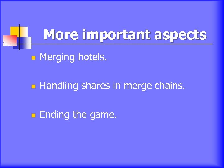  More important aspects n Merging hotels. n Handling shares in merge chains. n