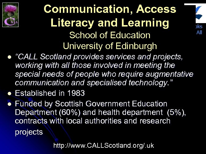 Communication, Access Literacy and Learning School of Education University of Edinburgh l l l