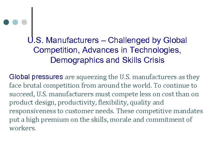 U. S. Manufacturers – Challenged by Global Competition, Advances in Technologies, Demographics and Skills