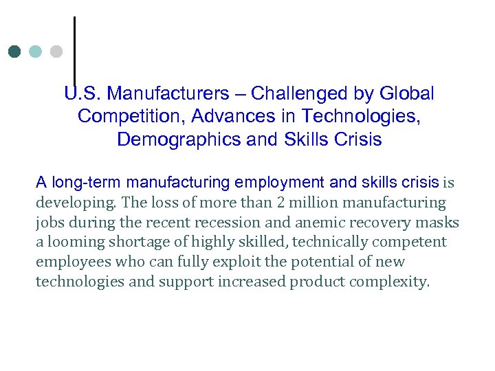 U. S. Manufacturers – Challenged by Global Competition, Advances in Technologies, Demographics and Skills