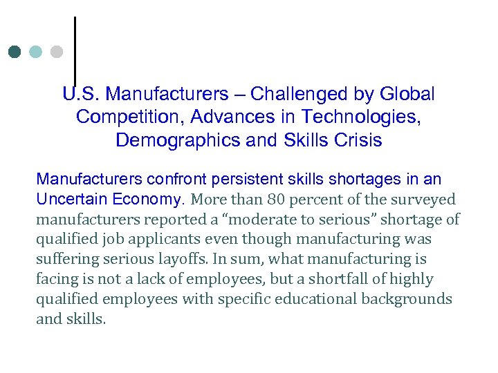 U. S. Manufacturers – Challenged by Global Competition, Advances in Technologies, Demographics and Skills