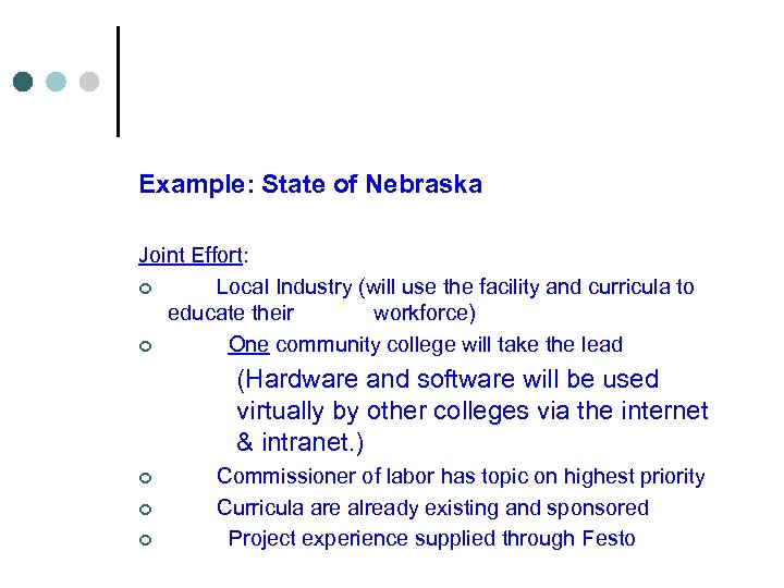 Example: State of Nebraska Joint Effort: ¢ Local Industry (will use the facility and