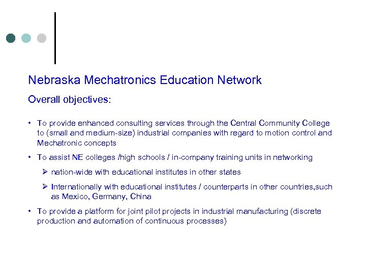 Nebraska Mechatronics Education Network Overall objectives: • To provide enhanced consulting services through the