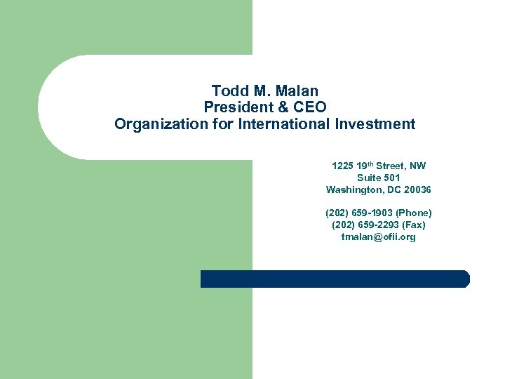 Todd M. Malan President & CEO Organization for International Investment 1225 19 th Street,