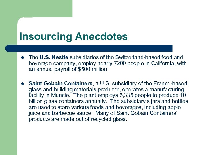 Insourcing Anecdotes l The U. S. Nestlé subsidiaries of the Switzerland-based food and beverage