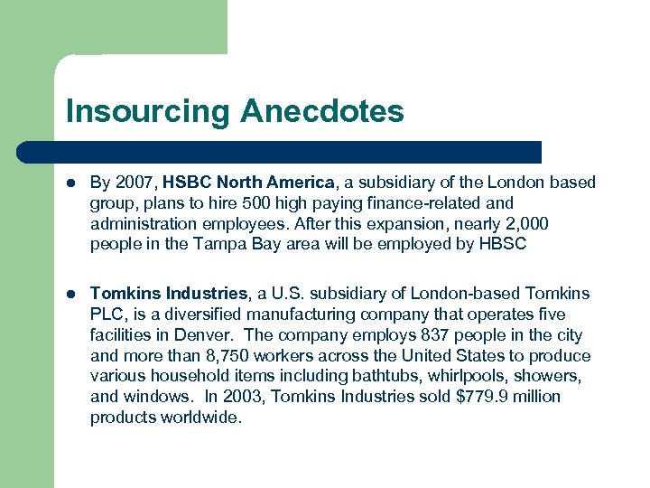 Insourcing Anecdotes l By 2007, HSBC North America, a subsidiary of the London based