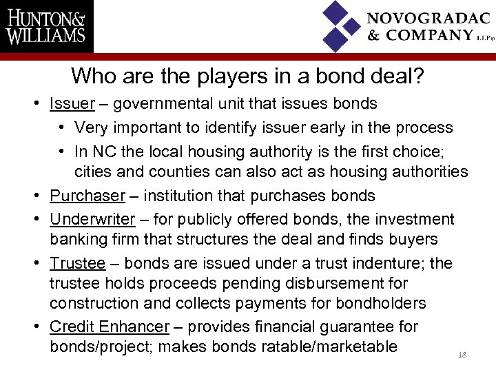 Who are the players in a bond deal? • Issuer – governmental unit that