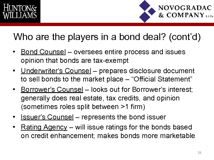 Who are the players in a bond deal? (cont’d) • Bond Counsel – oversees