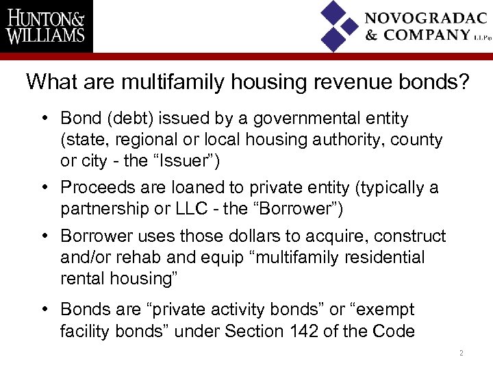 What are multifamily housing revenue bonds? • Bond (debt) issued by a governmental entity