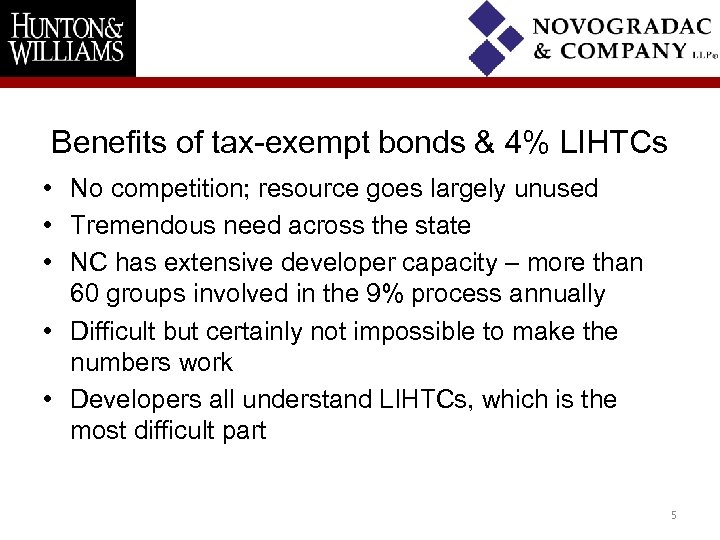 Benefits of tax-exempt bonds & 4% LIHTCs • No competition; resource goes largely unused