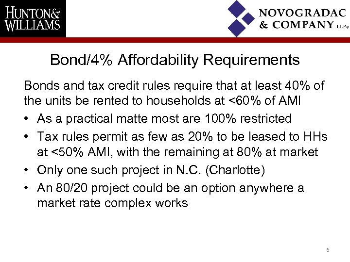 Bond/4% Affordability Requirements Bonds and tax credit rules require that at least 40% of