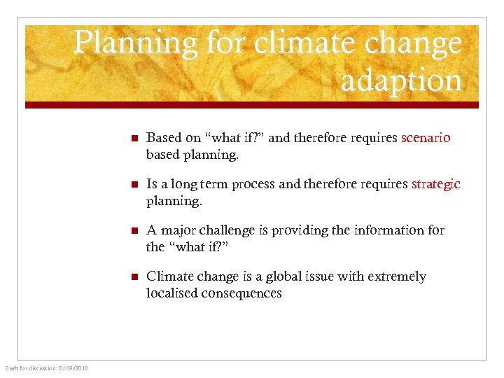 Planning for climate change adaption n n Is a long term process and therefore