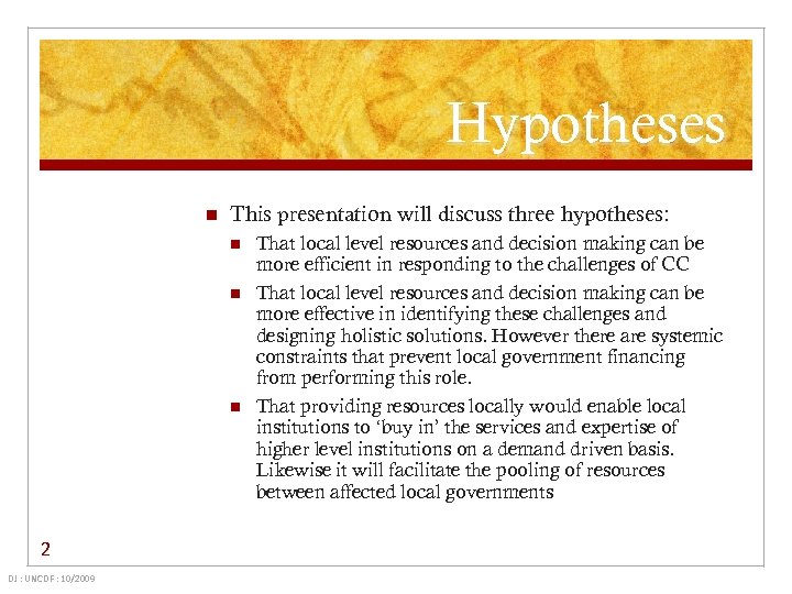 Hypotheses n This presentation will discuss three hypotheses: n n n 2 DJ :