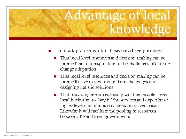 Advantage of local knowledge n Local adaptation work is based on three premises: n