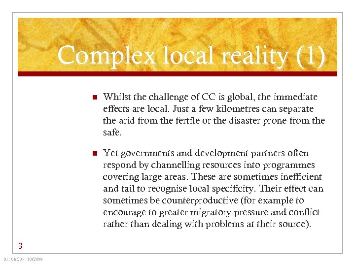 Complex local reality (1) n n 3 DJ : UNCDF : 10/2009 Whilst the