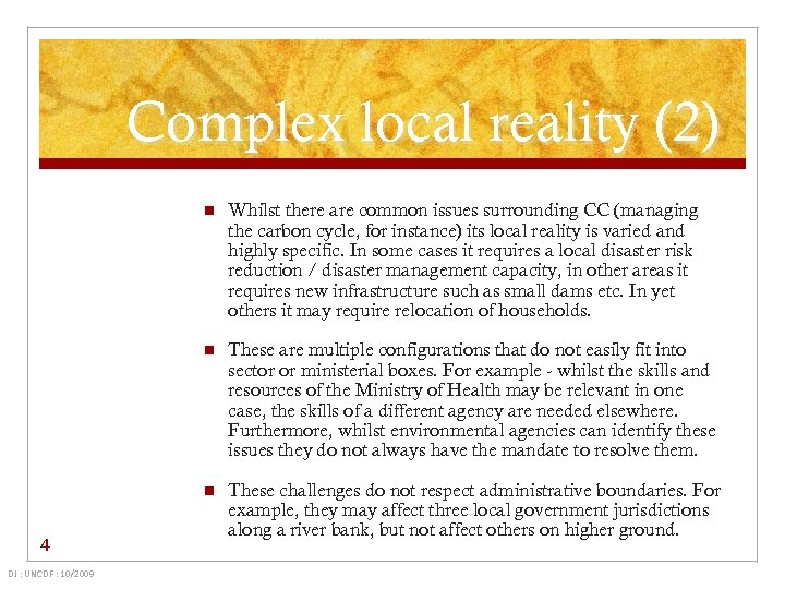 Complex local reality (2) n n DJ : UNCDF : 10/2009 These are multiple