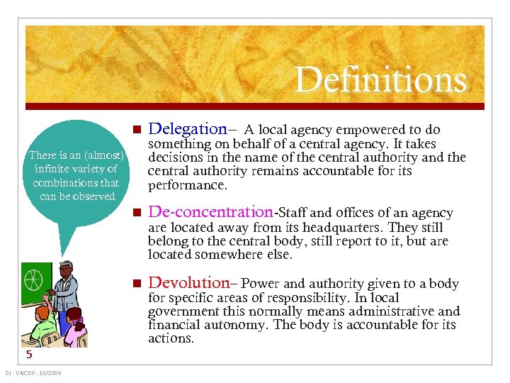 Definitions n Delegation– A local agency empowered to do n De-concentration-Staff and offices of