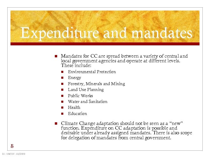 Expenditure and mandates n Mandates for CC are spread between a variety of central