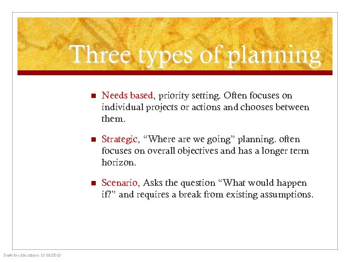 Three types of planning n n Strategic, “Where are we going” planning. often focuses