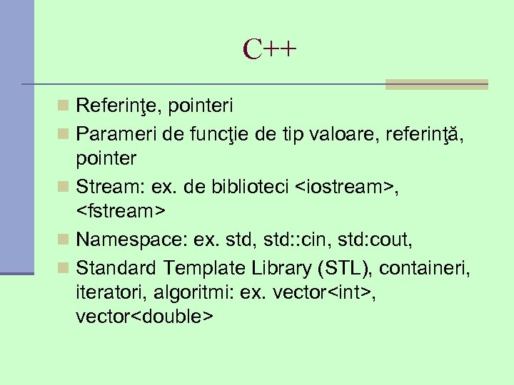 C++ n Referinţe, pointeri n Parameri de funcţie de tip valoare, referinţă, pointer n