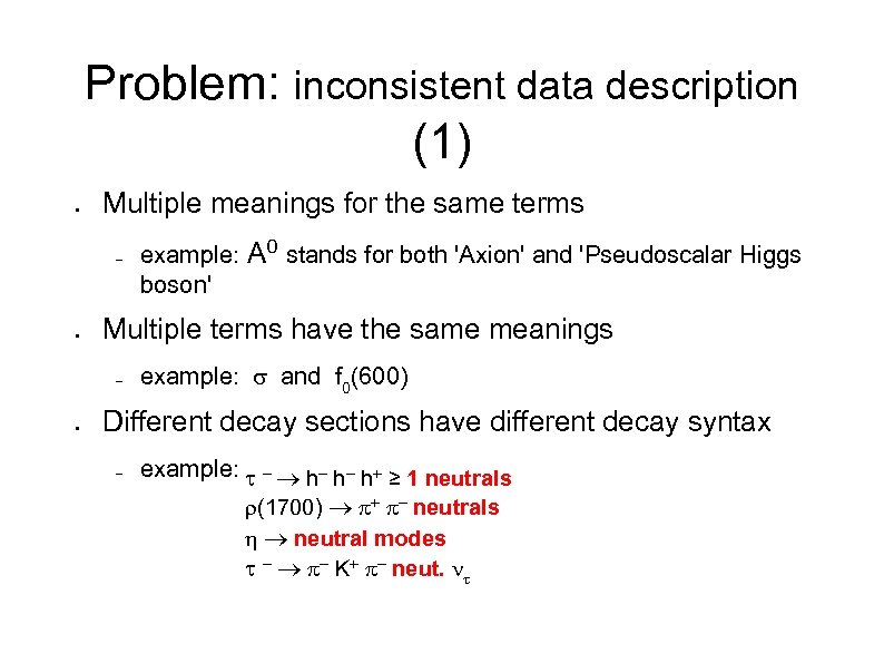 Problem: inconsistent data description (1) ● Multiple meanings for the same terms – ●