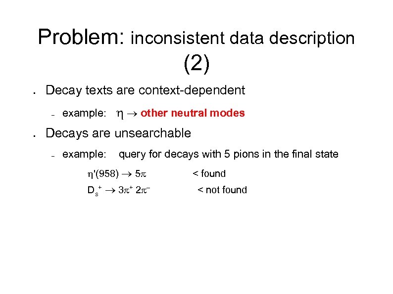 Problem: inconsistent data description (2) ● Decay texts are context-dependent – ● example: other