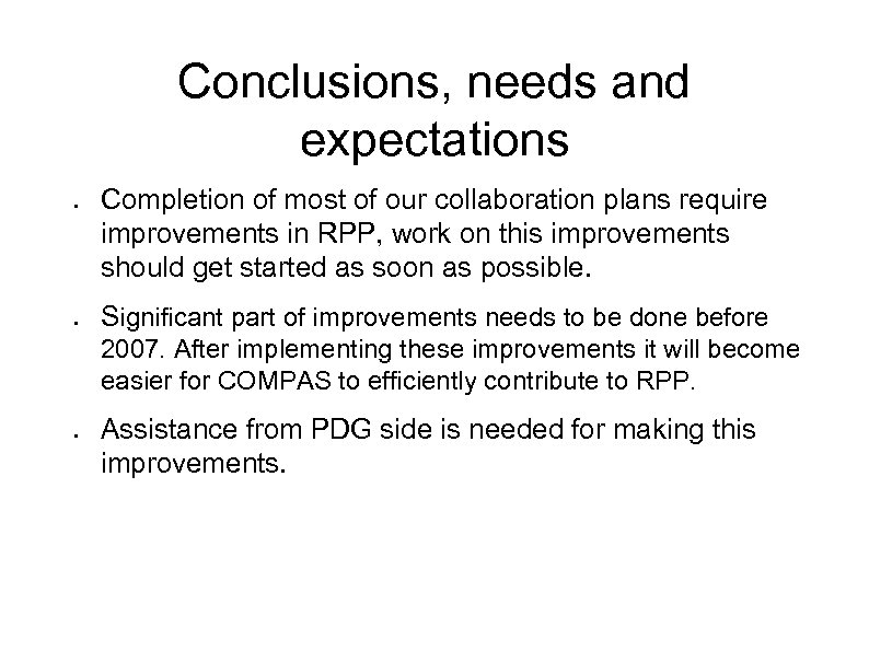 Conclusions, needs and expectations ● ● Completion of most of our collaboration plans require