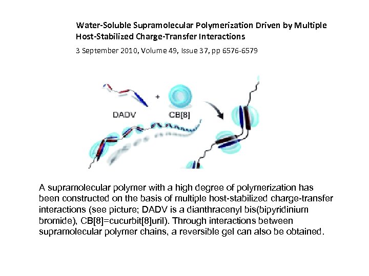 Water-Soluble Supramolecular Polymerization Driven by Multiple Host-Stabilized Charge-Transfer Interactions 3 September 2010, Volume 49,