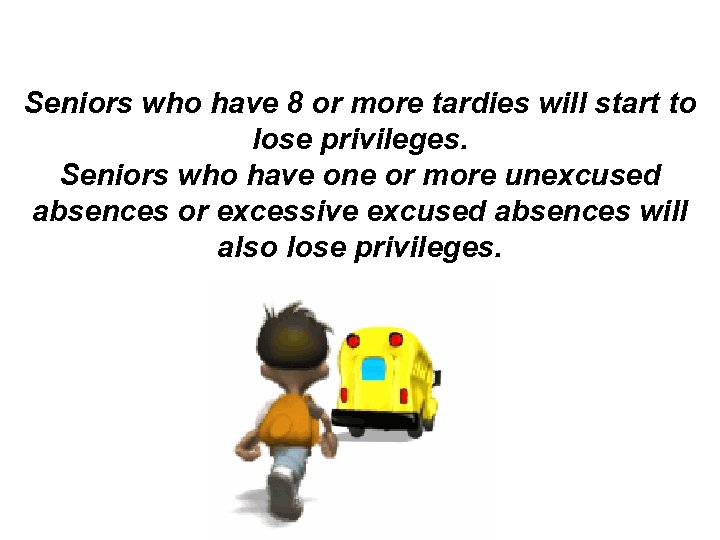 Tardy Cards or Truancy Seniors who have 8 or more tardies will start to