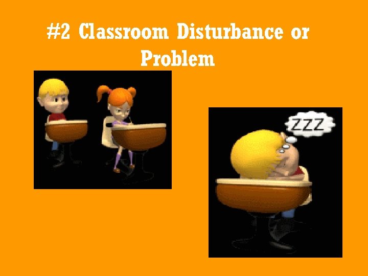 #2 Classroom Disturbance or Problem 