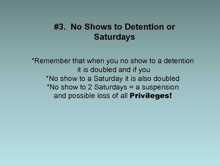 #3. No Shows to Detention or Saturdays *Remember that when you no show to