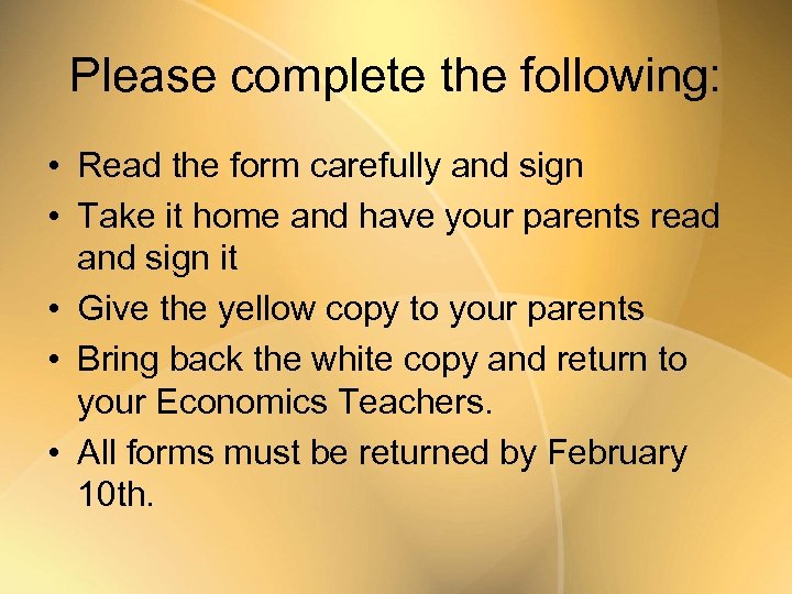 Please complete the following: • Read the form carefully and sign • Take it