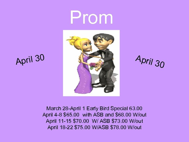 Prom pril 30 A April March 28 -April 1 Early Bird Special 63. 00