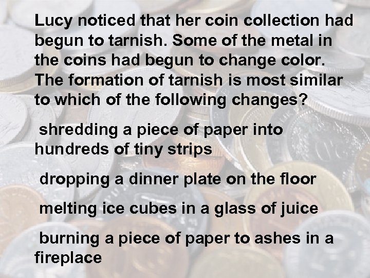 Lucy noticed that her coin collection had begun to tarnish. Some of the metal