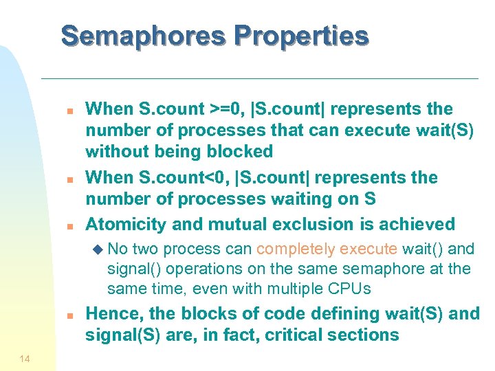 Semaphores Properties n n n When S. count >=0, |S. count| represents the number